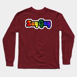 Say Gay - Sticker - Back Long Sleeve T-Shirt